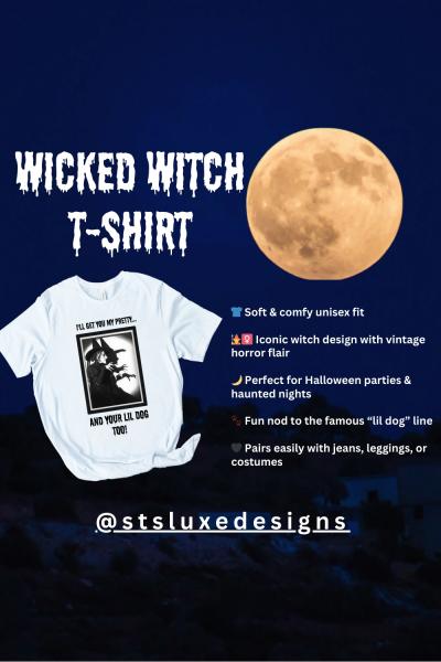 Halloween Witch T-Shirt – “I’ll Get You My Pretty… And Your Lil Dog Too!”
