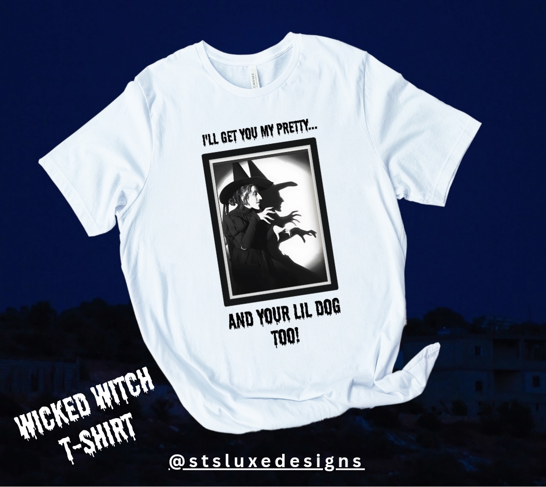 Halloween Witch T-Shirt – “I’ll Get You My Pretty… And Your Lil Dog Too!” picture