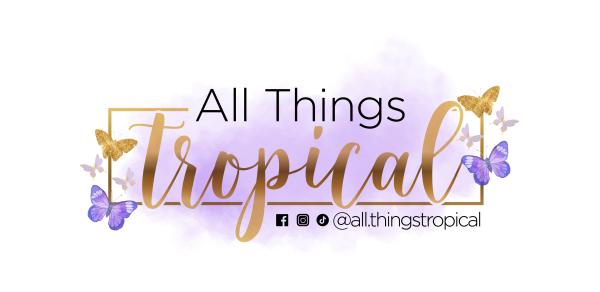All Things Tropical