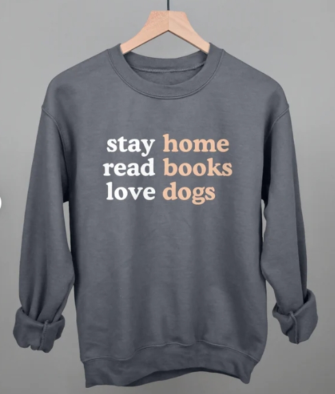 Stay Home Read Books Love Dogs Sweatshirt