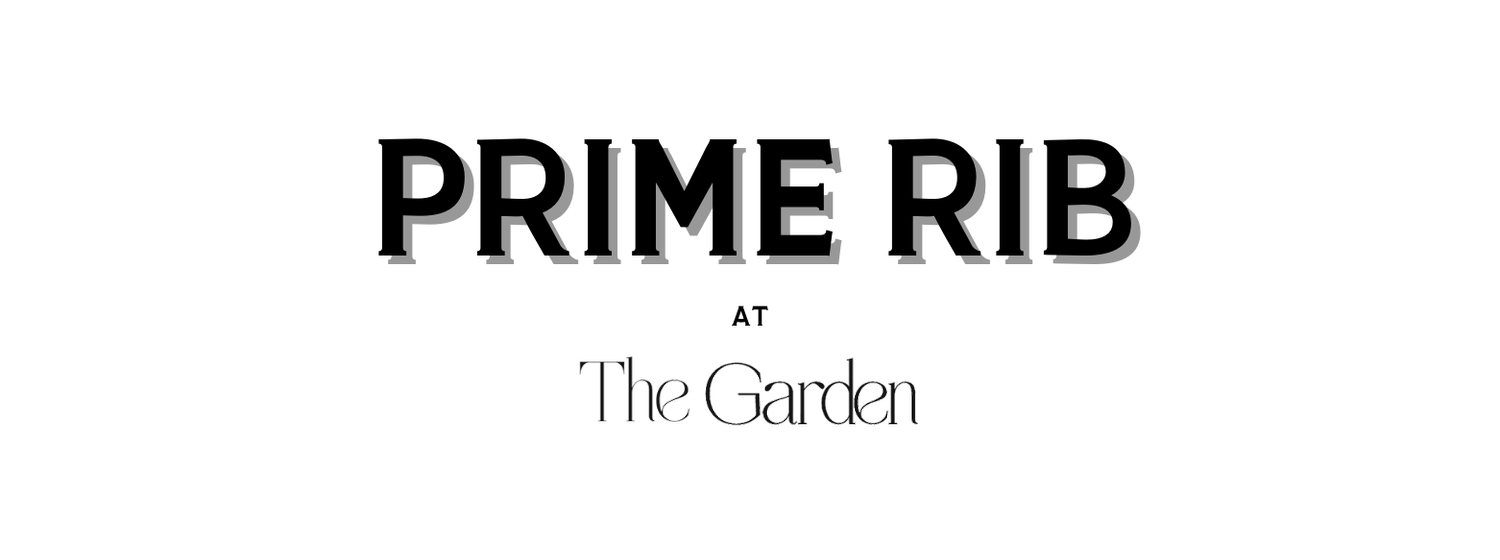 Prime Rib at The Garden