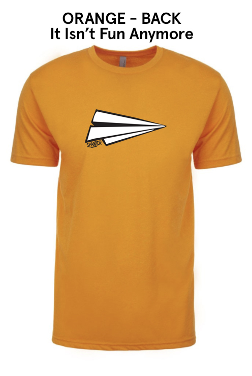 It Isn't Fun Anymore Orange T shirt