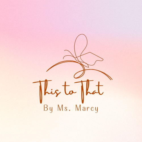 This to That by Ms. Marcy