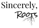 Sincerely, Roots