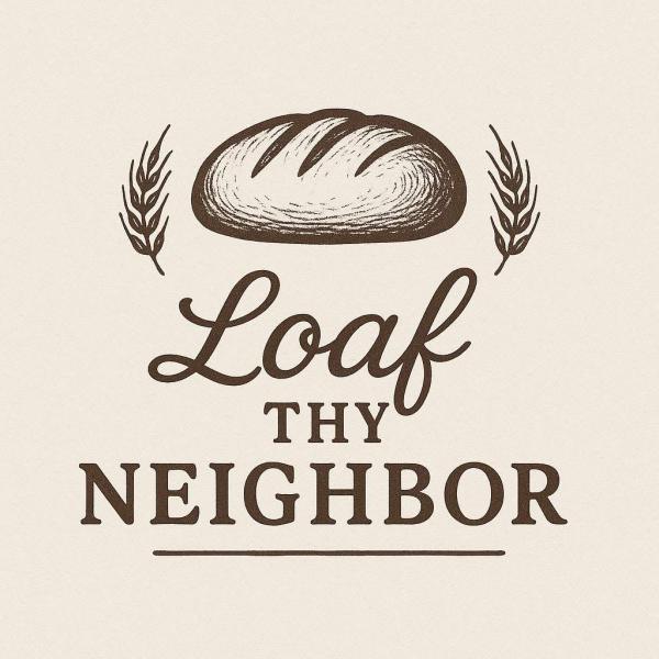 Loaf Thy Neighbor