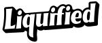 Liquified