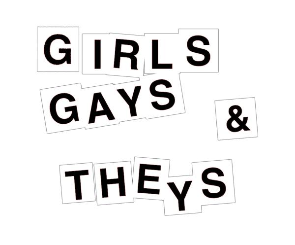 Girls gays & theys