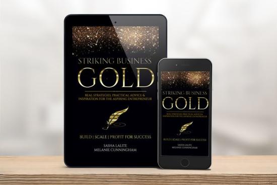 Striking Business Gold: Real Strategies, Practical Advice & Inspiration for the Aspiring Entrepreneur