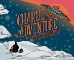 Charlie Takes an Adventure (Book 1)