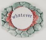 "Whatever" Word Plaque
