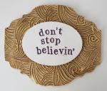 Word Plaque with "Don't Stop Believin'"