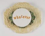 "Whatever" Word Plaque