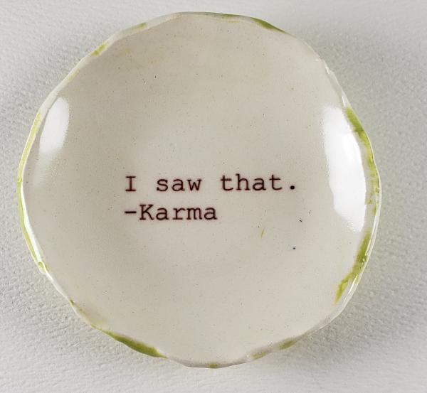 Tiny Plate with "I Saw That - Karma" picture