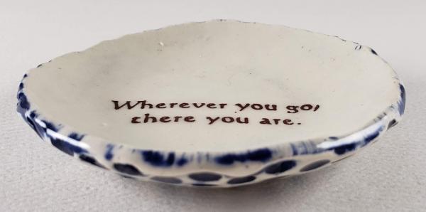 Tiny plate with "Wherever You Go, There You Are" picture