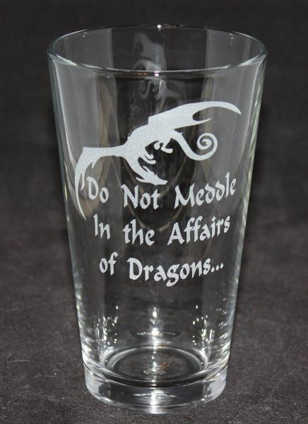 Do Not Meddle In The Affairs of Dragons Pint Glass