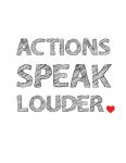 Actions Speak Louder