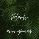 Plants Anonymous