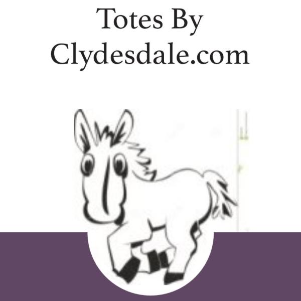Greetings from Diana  & Totes By Clydesdale