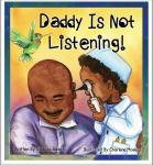 Daddy Is Not Listening!  - Children Board Book