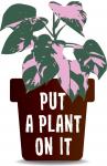 Put A Plant On It, INC