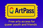 Q Art Pass -Free arts access queer youth & friends