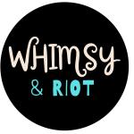 Whimsy and Riot