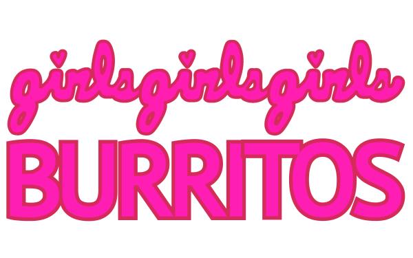 girlsgirlsgirls Burritos