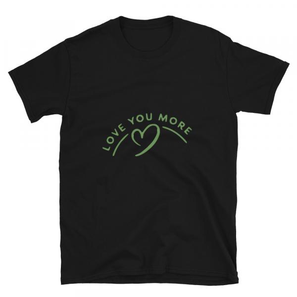 Love You More T-Shirt