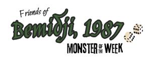 Friends of Bemidji, 1987 - Monster of the Week
