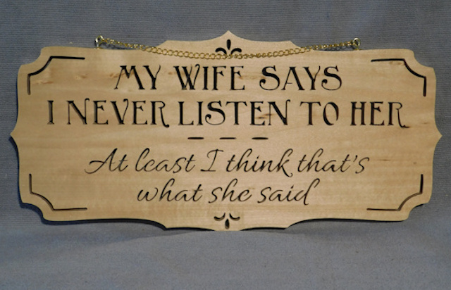 My Wife Says I Never Listen
