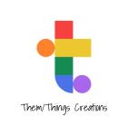 Them/Things Creations