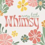 Every Little Whimsy