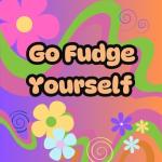 Go Fudge Yourself
