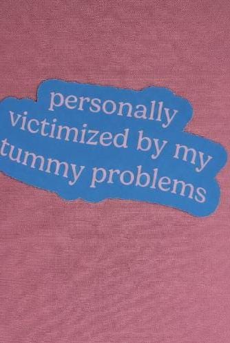 Personally Victimized by My Tummy Problems Sticker | Sticker | Waterproof Vinyl Sticker | Chronic Illness Decal | Laptop Sticker picture