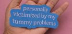 Personally Victimized by My Tummy Problems Sticker | Sticker | Waterproof Vinyl Sticker | Chronic Illness Decal | Laptop Sticker