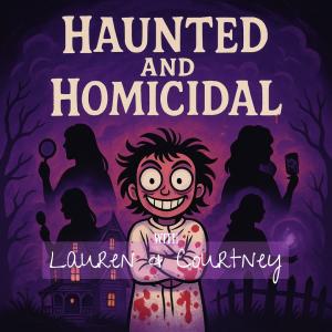 Haunted and Homicidal