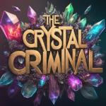 The Crystal Criminal