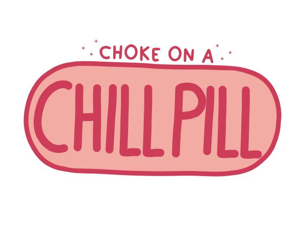 Choke On A Chill Pill Sticker