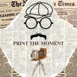 Print The Moment