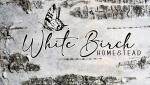 White Birch Homestead