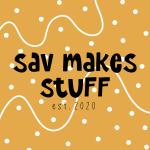 Sav Makes Stuff