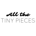 All the Tiny Pieces