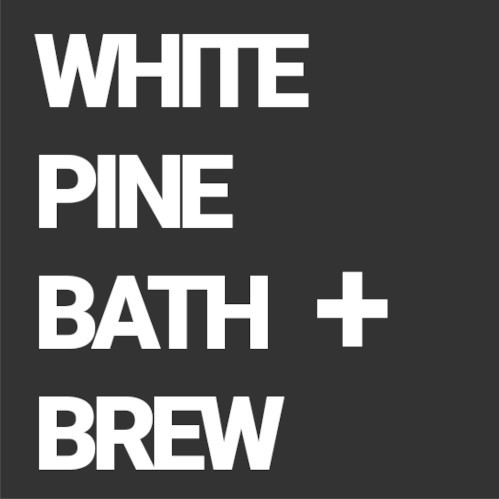 White Pine Bath + Brew