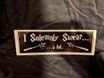 I Solemnly Swear...A Lot - Bumper Sticker