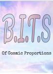 B.I.T.S of Cosmic Proportions