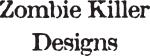 Zombie Killer Designs
