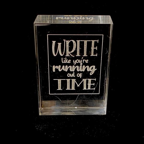 Write Like You’re Running Out of Time Acrylic Brick