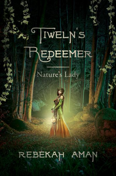Book 1 - Tiweln's Redeemer, Nature's Lady