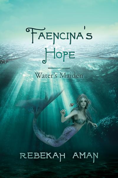 Book 3 - Faencina's Hope, Water's Maiden