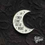 GLOW Come Out at Night Pin